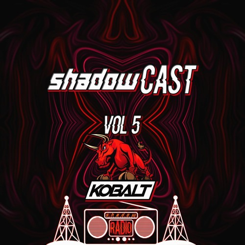 SHADOWCAST vol.5 by KOBALT