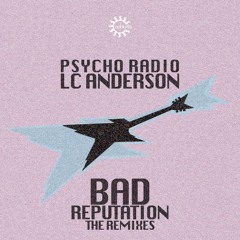 Psycho Radio vs Lc Anderson - Bad Reputation (Roberto Rodriguez Remix)