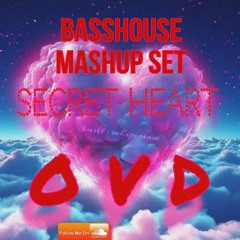 SECRET HEART ' BASSHOUSE EDM MASHUP ' DJ - OVD (WC2xx4) RE UP
