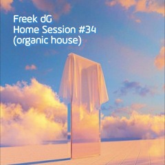 Freek dG - Home Session #34 (Melodic/Organic House)