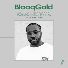 2021/07/09 MIX BLOCK - BlaaqGold
