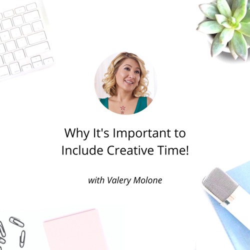 EP. 117 Why It's Important to Include Creative Time