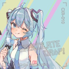 cexiria - Chocolate Drop!(Uroko vs Tartarate remix)