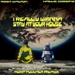 Rosa Walton & Hallie Coggins - I Really Wanna Stay At Your House (Mohit Puvvala House Remix)
