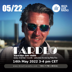 Tardeo Radio Show 05/22 @ Ibiza Live Radio