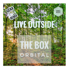 Live Outside (The Box - Orbital) GenXRaverRemix