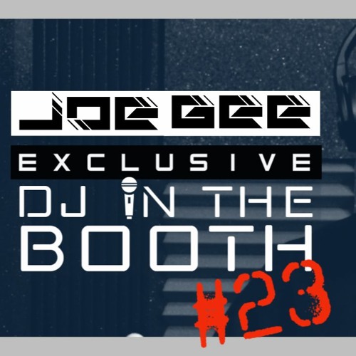 Joe Gee - MC In The Booth #23