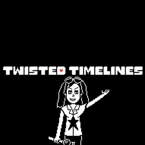 Twisted Timelines [Undertale AU] - It's Canny Time With Dani V2