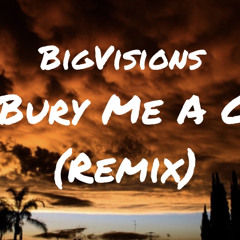 BigVisions - Bury Me A G (remix) (Prod. JohnSavageMusic)