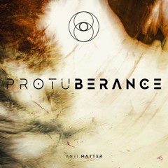 Anti . Matter | Protuberance
