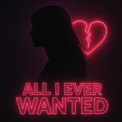 ALL I EVER WANTED - GOGIIIHB