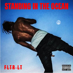 Standing In The Ocean - FLTR LT [‘Don’t Care Anymore’ Edit]