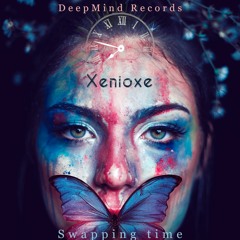 Xenioxe - Swapping Time (Original Mix)