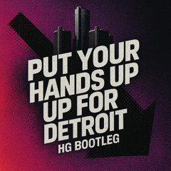 Put Your Hands Up For Detroit - HG Bootleg (FREE DOWNLOAD)