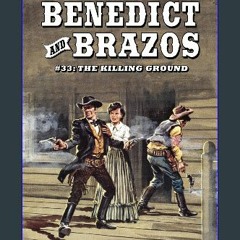 Read PDF ⚡ Benedict and Brazos #33: The Killing Ground [PDF]
