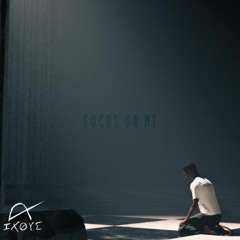 FOCUS ON ME