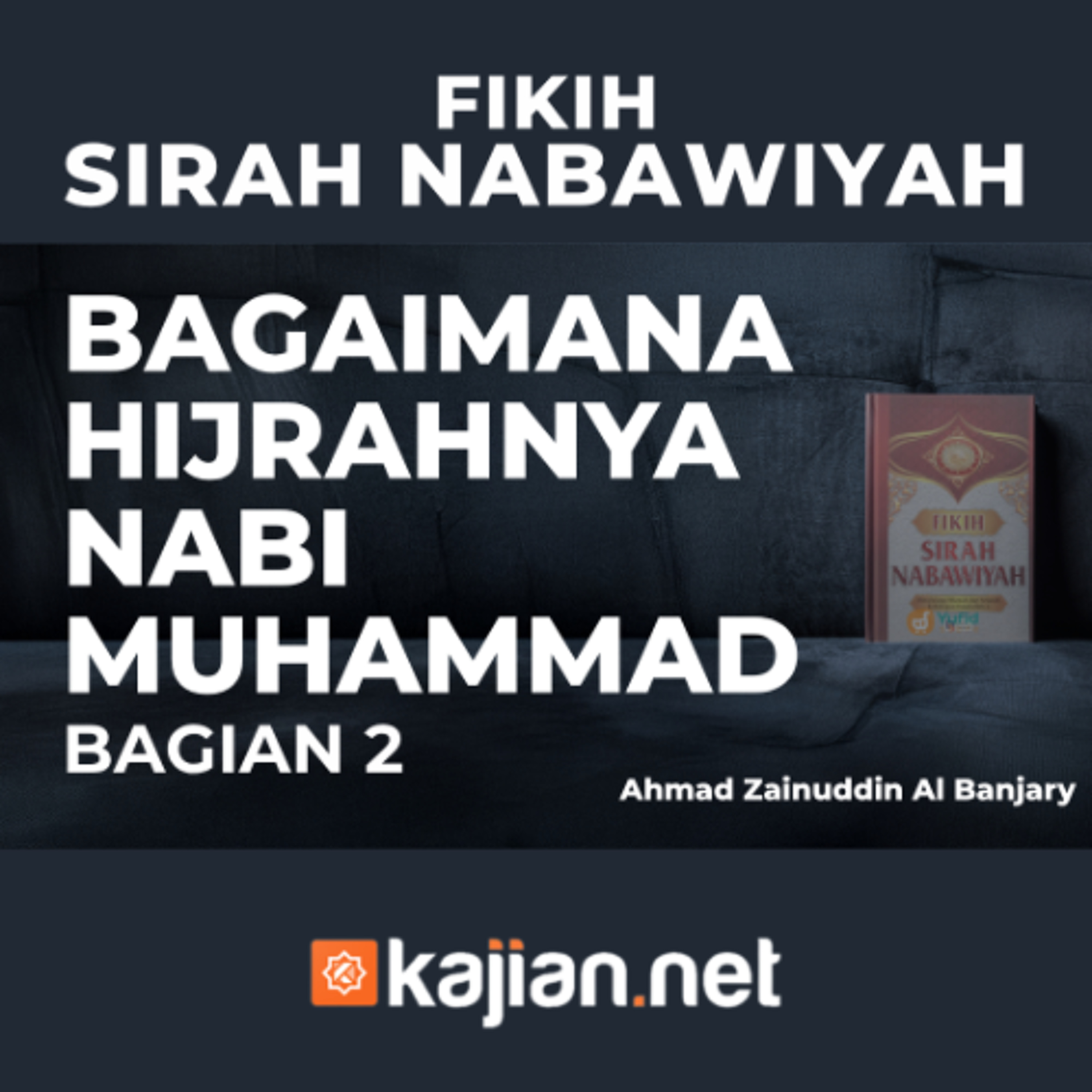 Bagaimana Hijrahnya Nabi Muhammad Shallallahu 'Alaihi wa Sallam#2 - Ustadz Ahmad Zainuddin Al Banjary