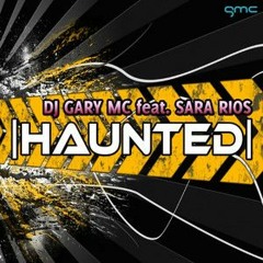 Dj Gary MC .ft Sara Rios - Haunted