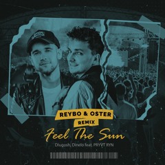 Dlugosh & Dinelo - Feel The Sun Feat. PRYVT RYN (Oster & Reybo Remix)