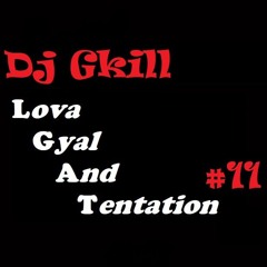Lova Gyal And Tentation #11 By Dj Gkill (zoul love 2024)
