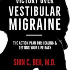 [ACCESS] KINDLE 💌 Victory Over Vestibular Migraine: The ACTION Plan for Healing & Ge
