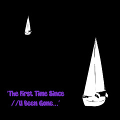'the first time since //u been gone...' {prod. 1glokyoto}