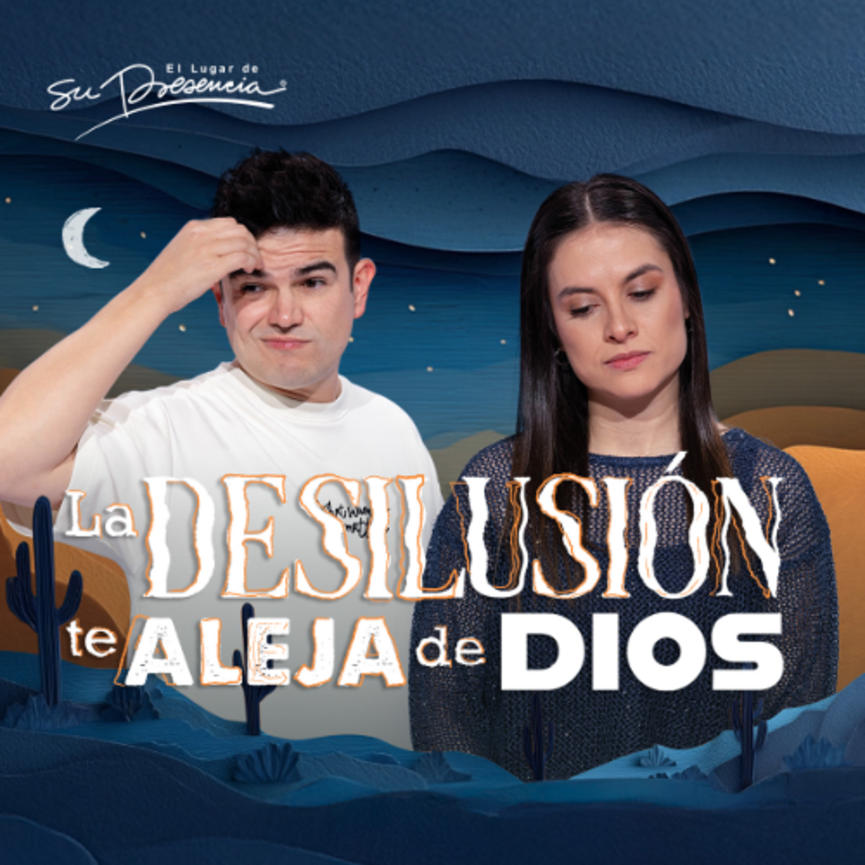 La desilusión te aleja de Dios - Juan Muñoz & Paola Reyes