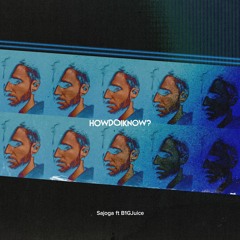 HOWDOIKNOW? (feat. B1GJuice)