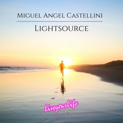 Miguel Angel Castellini - Lightsource [Liveyourlife]
