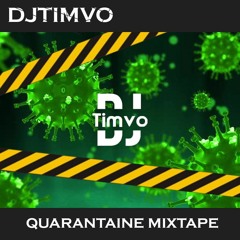 QUARANTAINE MIXTAPE ~By Djtimvo