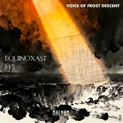 EQUINOXAST #145 Voice of Frost Descent [霜降之音] By Kainam (GER🇩🇪)