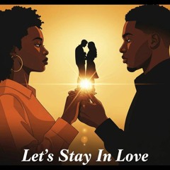 Let's Stay In Love