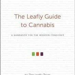 [Get] EPUB 📝 The Leafly Guide to Cannabis: A Handbook for the Modern Consumer by The