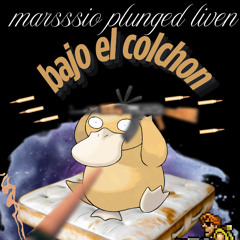BAJO EL COLCHON | plunged marsssio liven