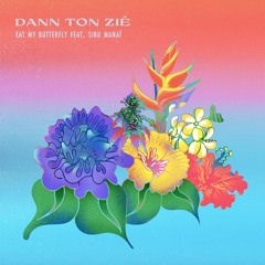 Eat My Butterfly - Dann Ton Zié (Ft. Sibu Manaï)