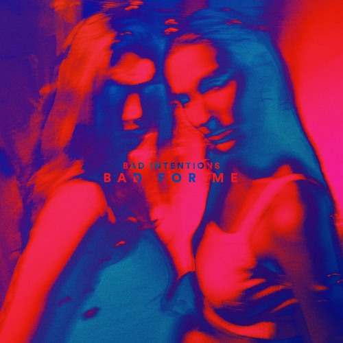 Bad Intentions - Bad For Me (ft. Dayna Madison)
