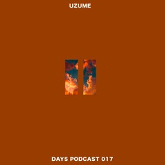 Uzume - Days Podcast 017