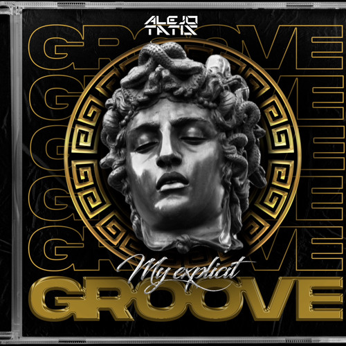 MY EXPLICIT GROOVE - Mixed by Alejo Tatis