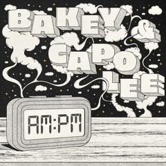 BAKEY, Capo Lee - AM TO PM