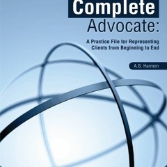 |% The Complete Advocate, A Practice File for Representing Clients from Beginning to End |Textbook%
