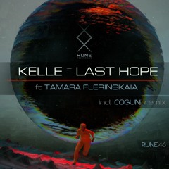 RUNE146: Kelle feat. Tamara Flerinskaia — Last Hope (Cogun Remix) • PREVIEW