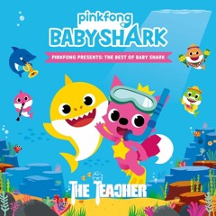 Pink Fong - Baby Shark (The Teacher Edit) (Free Download)