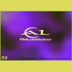 Akkustiklabor - I believe in you (Original Version)