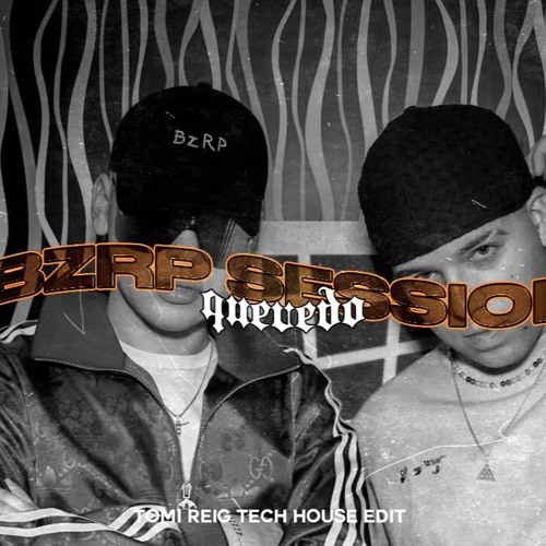QUEVEDO BIZARRAP SESSION #52 (TECH HOUSE EDIT) - TOMI REIG