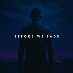 Before We Fade