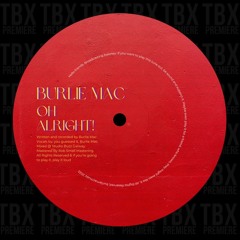 FREE DL: Burlie Mac - Oh Alright!