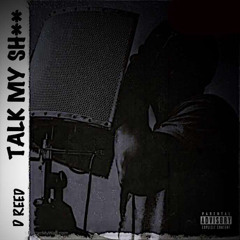 Talk My Shit feat. (Duk3 & King Weaver)