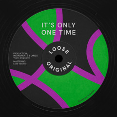 It's Only One Time