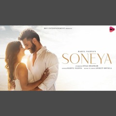 Soneya - Rahul Vaidya x Aniket Shukla (0fficial Mp3)