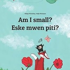 PDF Book Am I small? Eske mwen piti?: Children's Picture Book English-Haitian Creole (Bilingual